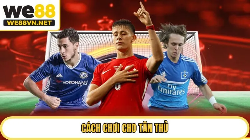 Cách chơi cho tân thủ