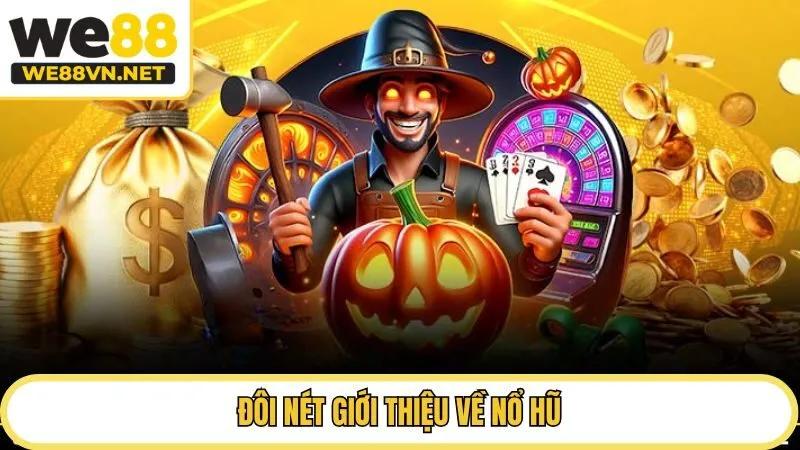 Đôi nét giới thiệu về nổ hũ