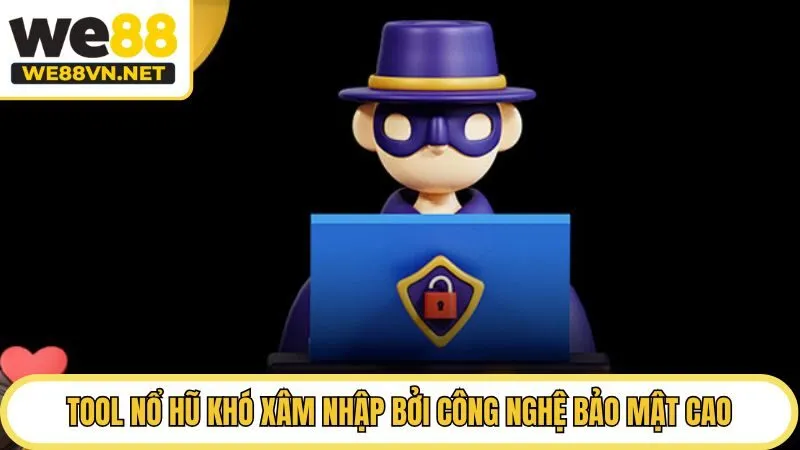Tool nổ hũ khó xâm nhập bởi công nghệ bảo mật cao