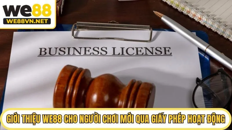Giới thiệu We88 cho người chơi mới qua giấy phép hoạt động