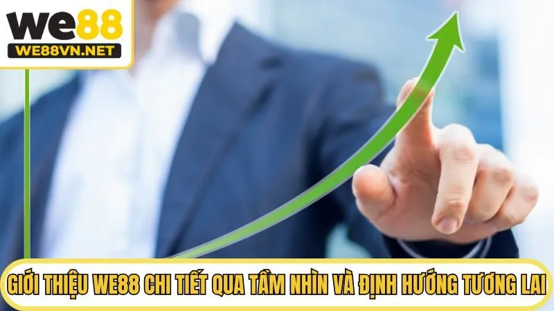 Giới thiệu We88 chi tiết qua tầm nhìn và định hướng tương lai