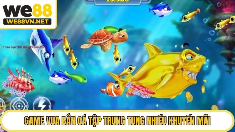 Game Vua Bắn Cá tập trung tung nhiều khuyến mãi